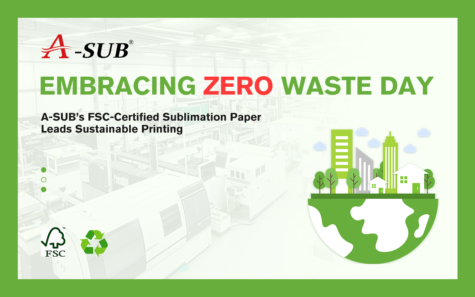 Embracing Zero Waste Day: A-SUB’s FSC-Certified Sublimation Paper Leads Sustainable Printing