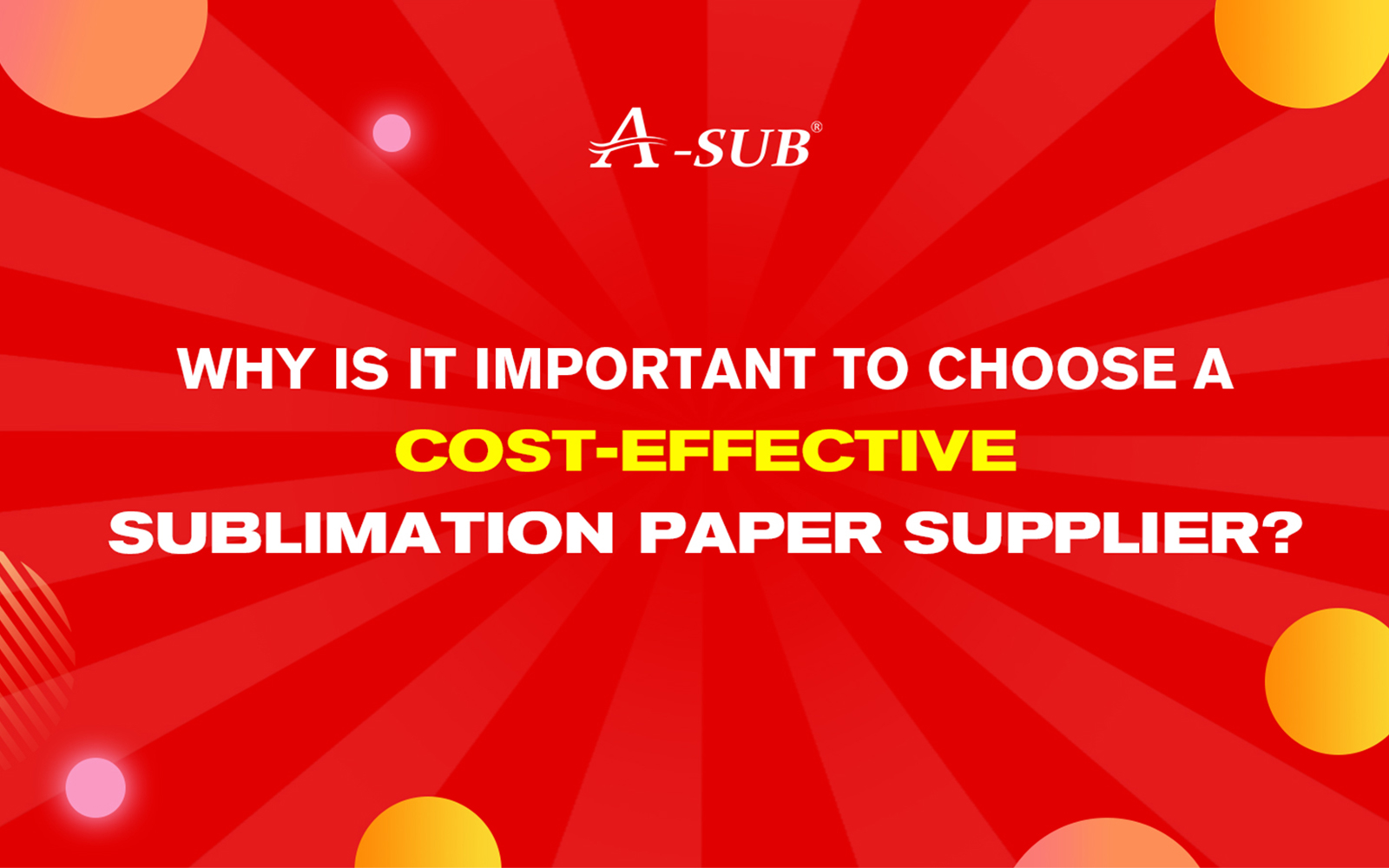 Why Is It Important to Choose a Cost-Effective Sublimation Paper Supplier?